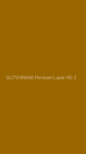 Tampilan Antarmuka Aplikasi Slotdana66 Perekam Layar Hd - 3