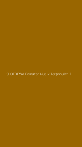 Tampilan Antarmuka Aplikasi Slotdewa Pemutar Musik Terpopuler - 1