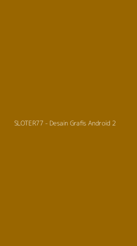 Tampilan Antarmuka Aplikasi SLOTER77 - Desain Grafis Android - 2
