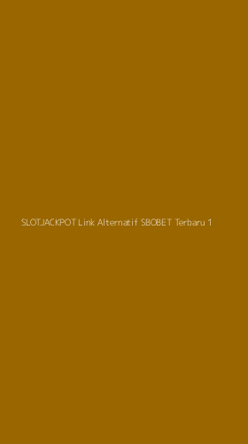 Tampilan Antarmuka Aplikasi Slotjackpot Link Alternatif Sbobet Terbaru - 1