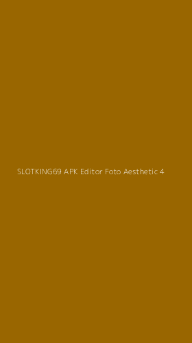 Tampilan Antarmuka Aplikasi Slotking69 Apk Editor Foto Aesthetic - 4
