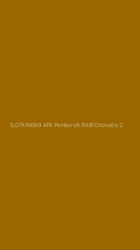 Tampilan Antarmuka Aplikasi Slotking69 Apk Pembersih Ram Otomatis - 2