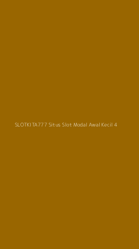 Tampilan Antarmuka Aplikasi Slotkita777 Situs Slot Modal Awal Kecil - 4