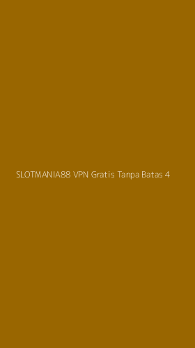 Tampilan Antarmuka Aplikasi Slotmania88 Vpn Gratis Tanpa Batas - 4