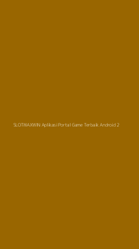 Tampilan Antarmuka Aplikasi Slotmaxwin Aplikasi Portal Game Terbaik Android - 2