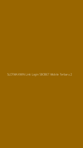 Tampilan Antarmuka Aplikasi Slotmaxwin Link Login Sbobet Mobile Terbaru - 2