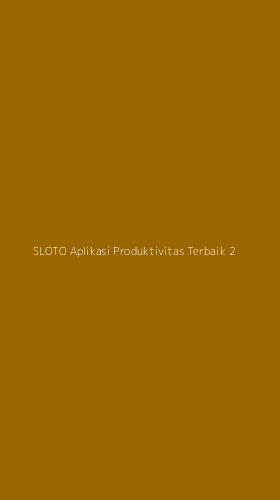 Tampilan Antarmuka Aplikasi Sloto Aplikasi Produktivitas Terbaik - 2