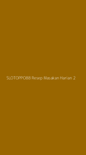 Tampilan Antarmuka Aplikasi Slotoppo88 Resep Masakan Harian - 2