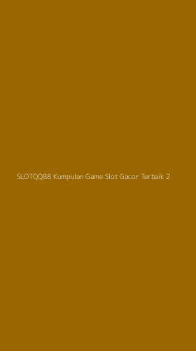 Tampilan Antarmuka Aplikasi Slotqq88 Kumpulan Game Slot Gacor Terbaik - 2