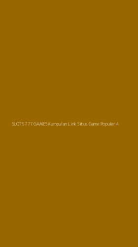 Tampilan Antarmuka Aplikasi Slots 777 Games Kumpulan Link Situs Game Populer - 4