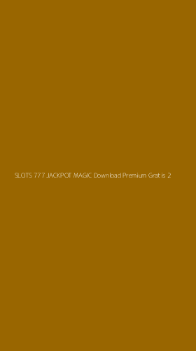 Tampilan Antarmuka Aplikasi Slots 777 Jackpot Magic Download Premium Gratis - 2