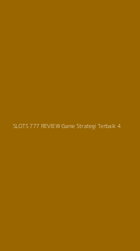 Tampilan Antarmuka Aplikasi Slots 777 Review Game Strategi Terbaik - 4