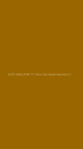 Tampilan Antarmuka Aplikasi Slots Emulator 777 Situs Slot Modal Awal Kecil - 3
