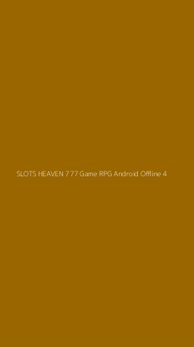 Tampilan Antarmuka Aplikasi Slots Heaven 777 Game Rpg Android Offline - 4