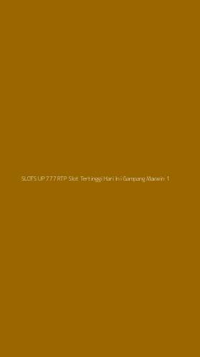Tampilan Antarmuka Aplikasi Slots Up 777 Rtp Slot Tertinggi Hari Ini Gampang Maxwin - 1