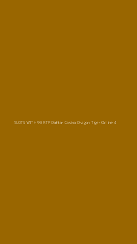 Tampilan Antarmuka Aplikasi Slots With 99 Rtp Daftar Casino Dragon Tiger Online - 4