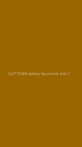 Tampilan Antarmuka Aplikasi Slotter88 Aplikasi Baca Komik Indo - 1