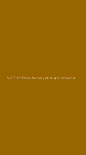 Tampilan Antarmuka Aplikasi Slottube99 Cara Recovery Akun Lupa Password - 4