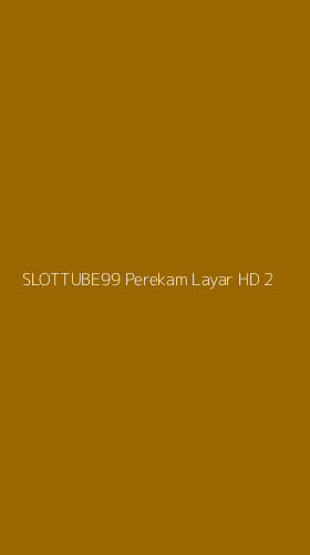 Tampilan Antarmuka Aplikasi Slottube99 Perekam Layar Hd - 2