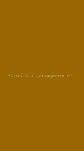 Tampilan Antarmuka Aplikasi Soda Slot88 Login Anti Rungkad Pasti Jp - 3