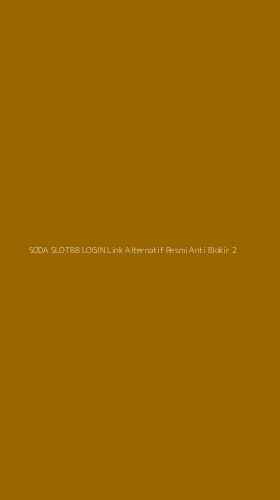 Tampilan Antarmuka Aplikasi Soda Slot88 Login Link Alternatif Resmi Anti Blokir - 2