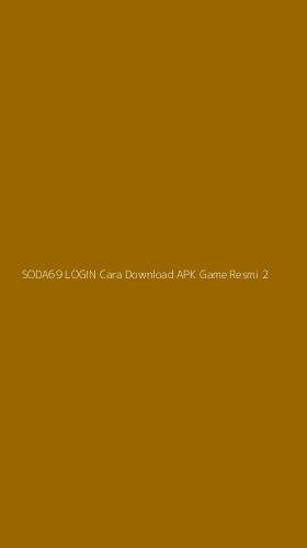 Tampilan Antarmuka Aplikasi Soda69 Login Cara Download Apk Game Resmi - 2