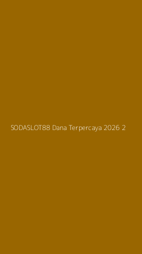 Tampilan Antarmuka Aplikasi Sodaslot88 Dana Terpercaya 2026 - 2