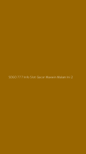 Tampilan Antarmuka Aplikasi Sogo 777 Info Slot Gacor Maxwin Malam Ini - 2