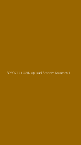 Tampilan Antarmuka Aplikasi Sogo777 Login Aplikasi Scanner Dokumen - 1