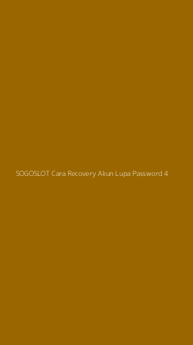 Tampilan Antarmuka Aplikasi Sogoslot Cara Recovery Akun Lupa Password - 4