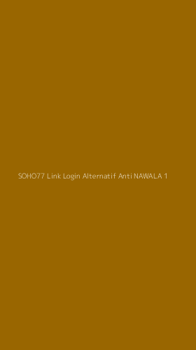 Tampilan Antarmuka Aplikasi Soho77 Link Login Alternatif Anti Nawala - 1