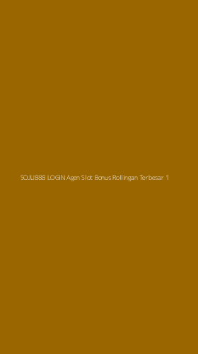 Tampilan Antarmuka Aplikasi Soju888 Login Agen Slot Bonus Rollingan Terbesar - 1