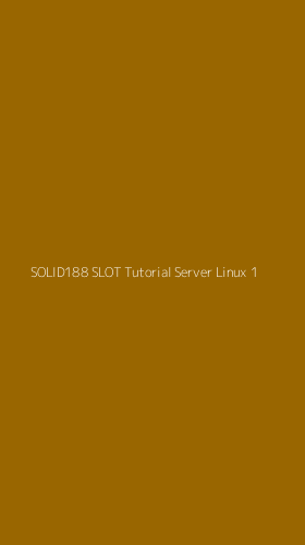 Tampilan Antarmuka Aplikasi Solid188 Slot Tutorial Server Linux - 1