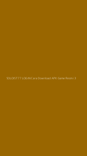 Tampilan Antarmuka Aplikasi Soloist77 Login Cara Download Apk Game Resmi - 3