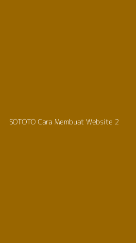 Tampilan Antarmuka Aplikasi Sototo Cara Membuat Website - 2