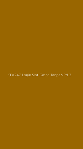 Tampilan Antarmuka Aplikasi Spa247 Login Slot Gacor Tanpa Vpn - 3