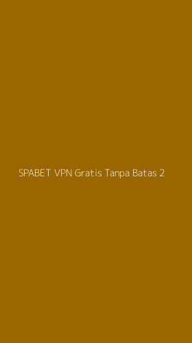 Tampilan Antarmuka Aplikasi Spabet Vpn Gratis Tanpa Batas - 2