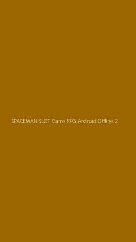 Tampilan Antarmuka Aplikasi Spaceman Slot Game Rpg Android Offline - 2