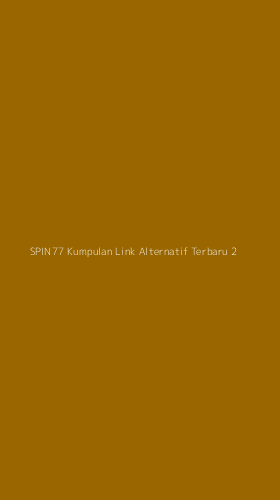 Tampilan Antarmuka Aplikasi Spin77 Kumpulan Link Alternatif Terbaru - 2