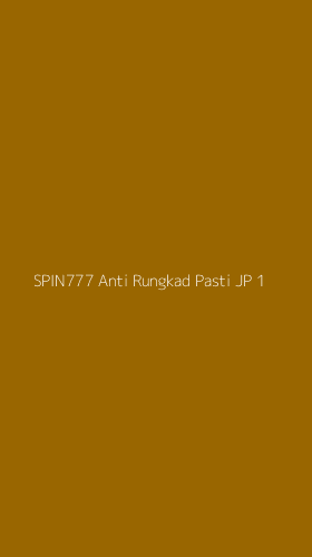 Tampilan Antarmuka Aplikasi Spin777 Anti Rungkad Pasti Jp - 1