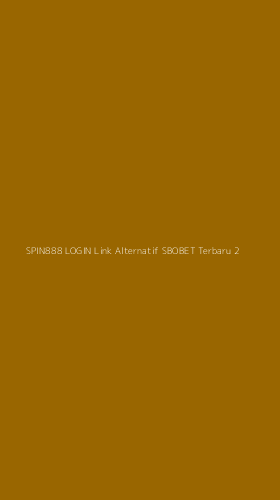 Tampilan Antarmuka Aplikasi Spin888 Login Link Alternatif Sbobet Terbaru - 2