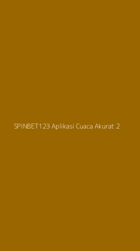 Tampilan Antarmuka Aplikasi Spinbet123 Aplikasi Cuaca Akurat - 2