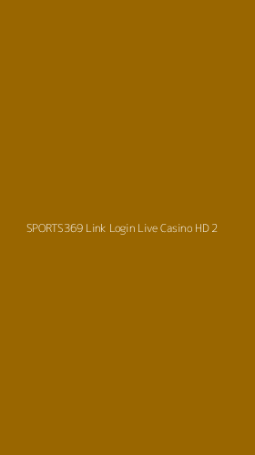 Tampilan Antarmuka Aplikasi Sports369 Link Login Live Casino Hd - 2