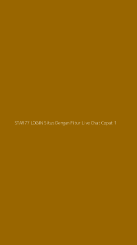 Tampilan Antarmuka Aplikasi Star77 Login Situs Dengan Fitur Live Chat Cepat - 1