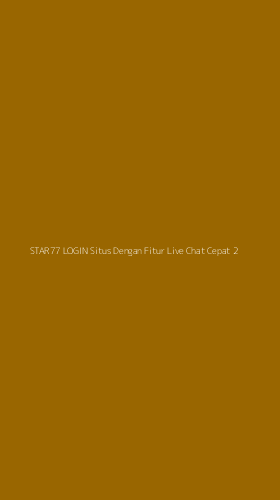 Tampilan Antarmuka Aplikasi Star77 Login Situs Dengan Fitur Live Chat Cepat - 2