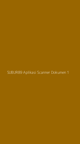 Tampilan Antarmuka Aplikasi Subur89 Aplikasi Scanner Dokumen - 1