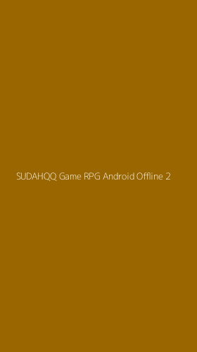 Tampilan Antarmuka Aplikasi Sudahqq Game Rpg Android Offline - 2