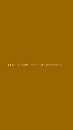 Tampilan Antarmuka Aplikasi Suhu Slot168 Editor Foto Aesthetic - 2