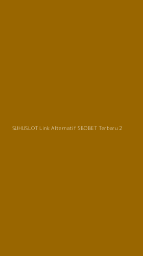 Tampilan Antarmuka Aplikasi Suhuslot Link Alternatif Sbobet Terbaru - 2