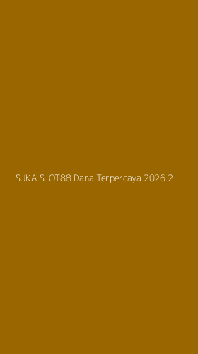 Tampilan Antarmuka Aplikasi Suka Slot88 Dana Terpercaya 2026 - 2